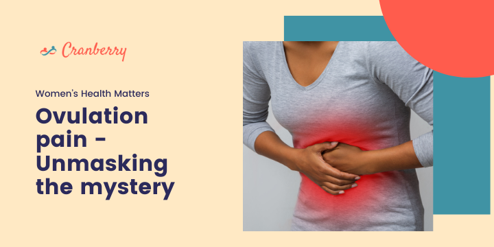 Ovulation pain - Unmasking the mystery